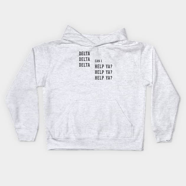 Delta Delta Delta can I Help Ya? Help Ya? Help Ya? Kids Hoodie by BodinStreet